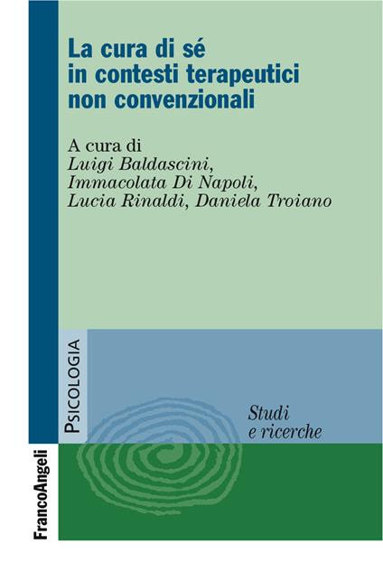 La cura di sé in contesti terapeutici non convenzionali - Luigi Baldascini,Immacolata Di Napoli,Lucia Rinaldi,Daniela Troiano - ebook