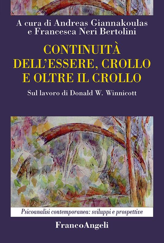 Continuità dell'essere, crollo e oltre il crollo. Sul lavoro di Donald W. Winnicott - Andreas Giannakoulas,Francesca Neri Bertolini - ebook