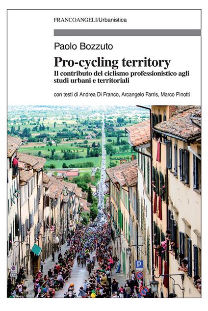Pro-cycling territory. Il contributo del ciclismo professionistico agli studi urbani e territoriali - Paolo Bozzuto - ebook