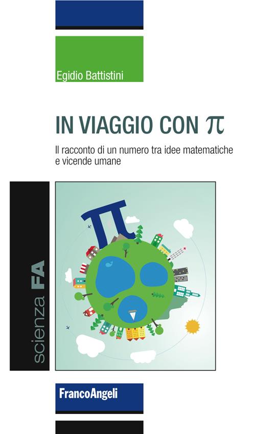 In viaggio con pi greco. Il racconto di un numero tra idee matematiche e vicende umane - Egidio Battistini - ebook