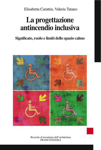 La progettazione antincendio inclusiva. Significato, ruolo e limiti dello spazio calmo - Elisabetta Carattin,Valeria Tatano - ebook