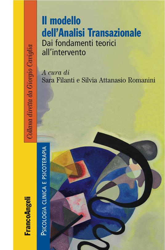 Il modello dell'analisi transazionale. Dai fondamenti teorici all'intervento - Silvia Attanasio Romanini,Sara Filanti - ebook