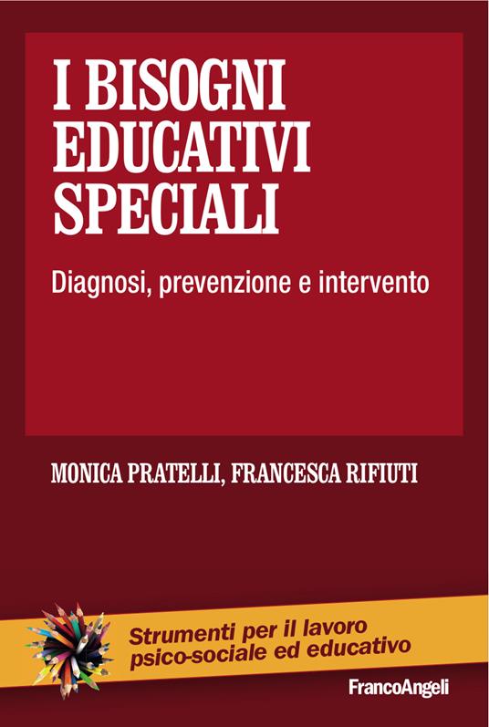I bisogni educativi speciali. Diagnosi, prevenzione, intervento - Monica Pratelli,Francesca Rifiuti - ebook