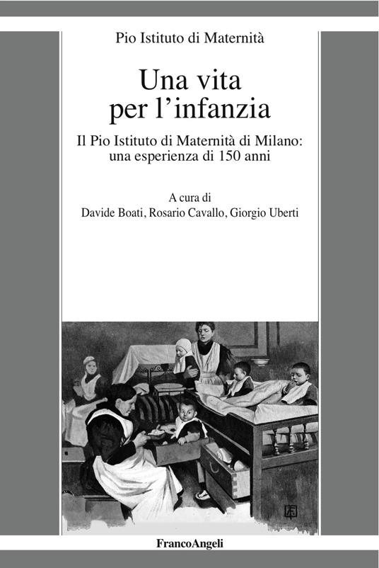 Una vita per l'infanzia. Il Pio Istituto di Maternità di Milano: un'esperienza di 150 anni - Pio Istituto di Maternità - ebook