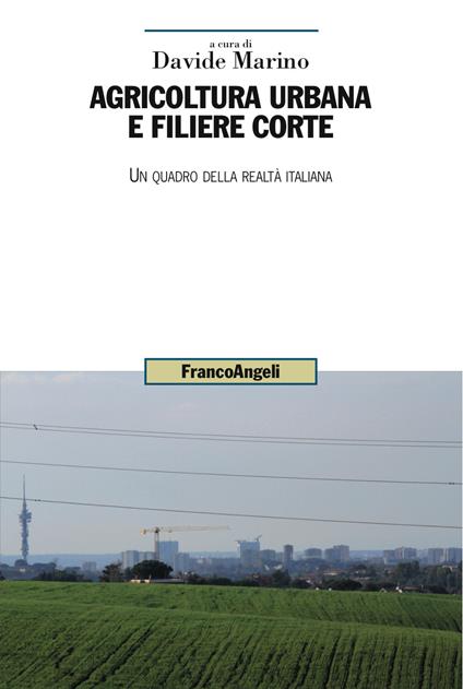 Agricoltura urbana e filiere corte. Un quadro della realtà italiana - Davide Marino - ebook