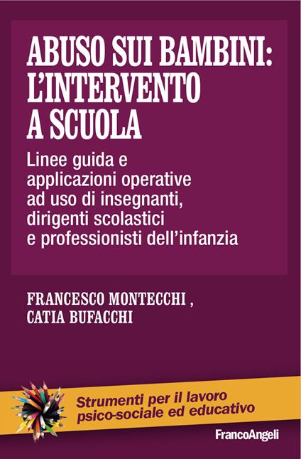 Abuso sui bambini: l'intervento a scuola. Linee-guida ed indicazioni operative ad uso di insegnanti, dirigenti scolastici e professionisti dell'infanzia - Francesco Montecchi - ebook
