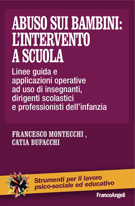 Abuso sui bambini: l'intervento a scuola. Linee-guida ed indicazioni operative ad uso di insegnanti, dirigenti scolastici e professionisti dell'infanzia - Francesco Montecchi - ebook