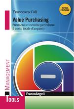 Value purchasing. Strumenti e tecniche per ridurre il costo totale d'acquisto