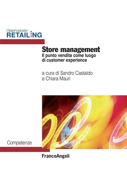 Store management. Il punto vendita come luogo di customer experience - Sandro Castaldo,Chiara Mauri - ebook