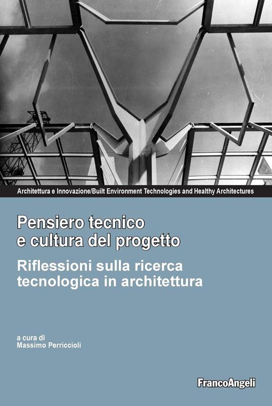 Pensiero tecnico e cultura del progetto. Riflessioni sulla ricerca tecnologica in architettura - Massimo Perriccioli - ebook