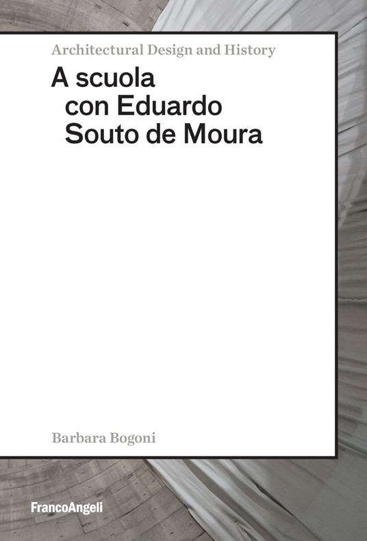 A scuola con Eduardo Souto de Moura - Barbara Bogoni - copertina