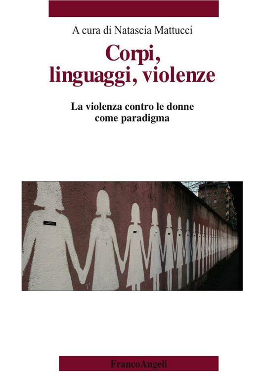 Corpi, linguaggi, violenze. La violenza contro le donne come paradigma - copertina