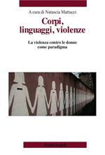 Corpi, linguaggi, violenze. La violenza contro le donne come paradigma