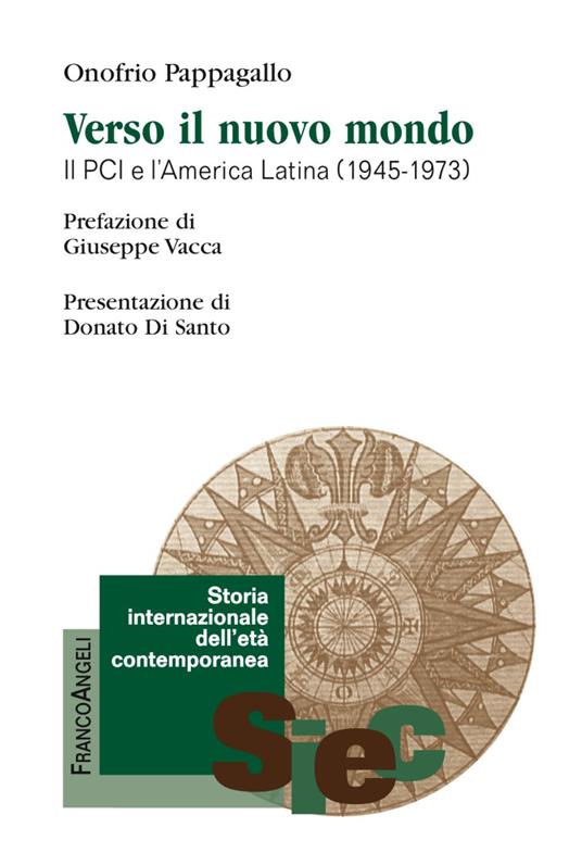 Verso il nuovo mondo. Il PCI e l'America Latina (1945-1973) - Onofrio Pappagallo - copertina