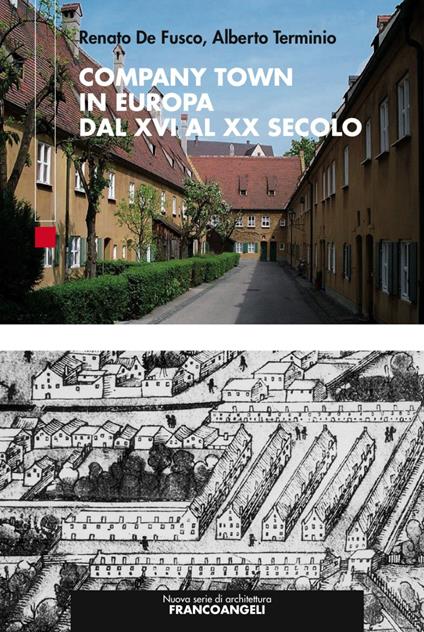 Company Town in Europa dal XVI al XX secolo - Renato De Fusco,Alberto Terminio - copertina