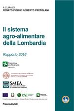 Il sistema agro-alimentare della Lombardia. Rapporto 2016