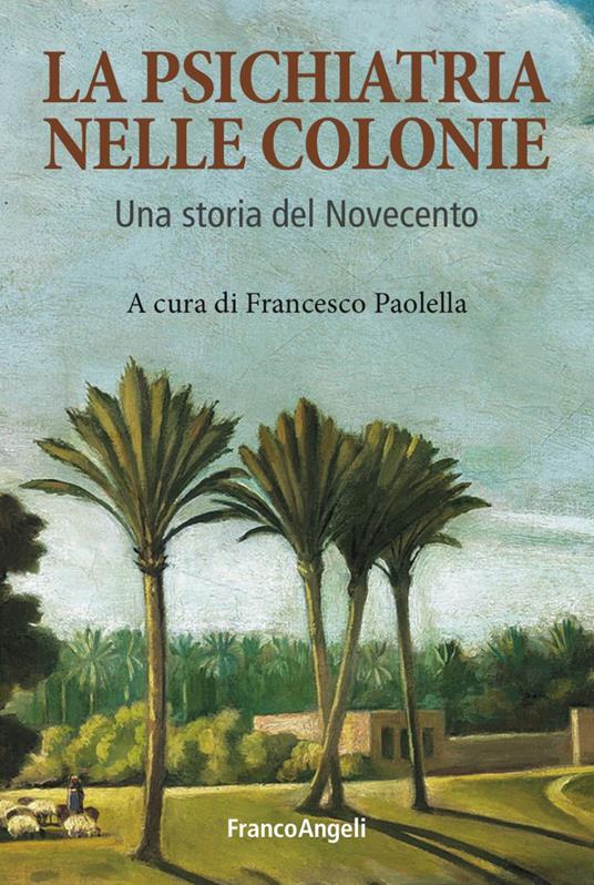 La psichiatria nelle colonie. Un storia del Novecento - copertina