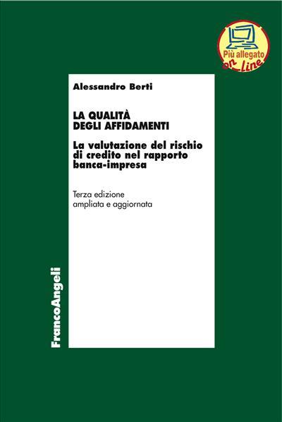 La qualità degli affidamenti. La valutazione del rischio di credito nel rapporto banca-impresa - Alessandro Berti - copertina