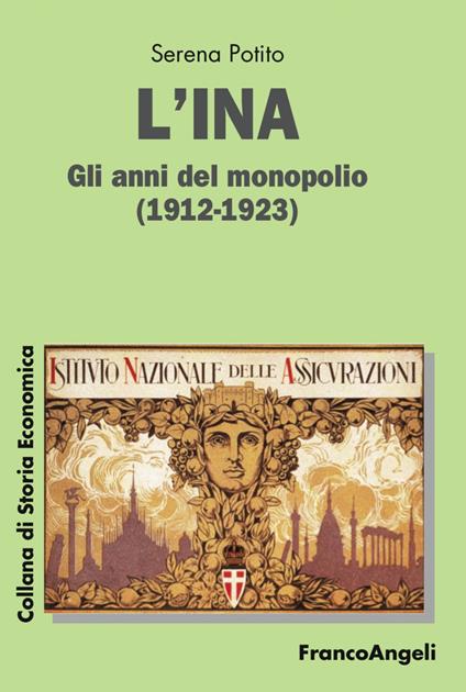 L' INA. Gli anni del monopolio (1912-1923) - Serena Potito - copertina