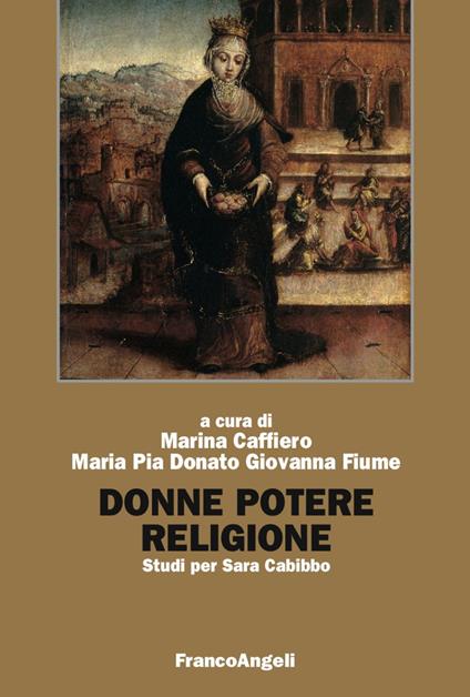 Donne, potere, religione. Studi per Sara Cabibbo - Marina Caffiero,M. Pia Donato,Giovanna Fiume - copertina