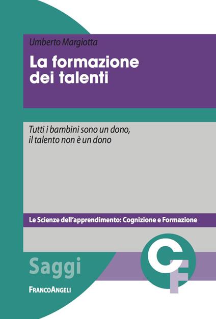 La formazione dei talenti. Tutti i bambini sono un dono, il talento non è un dono - Umberto Margiotta - copertina