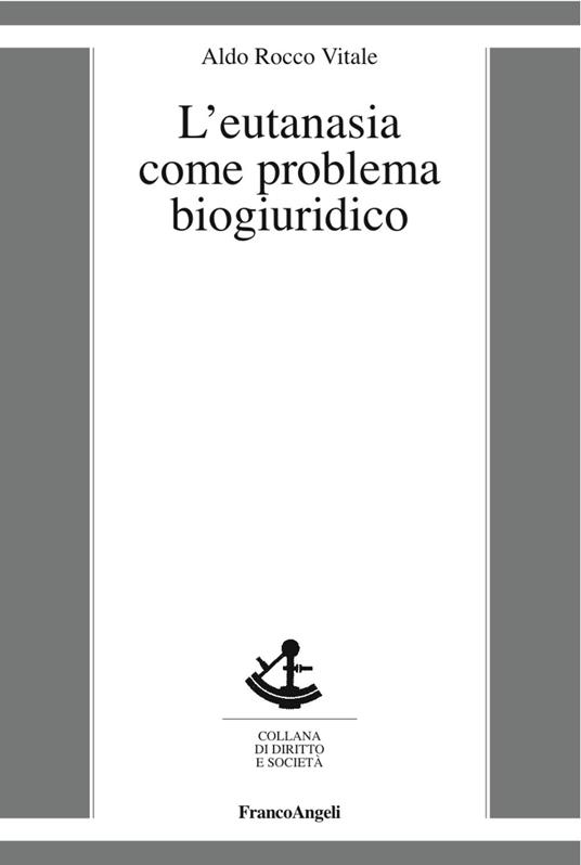L' eutanasia come problema biogiuridico - Aldo Rocco Vitale - copertina