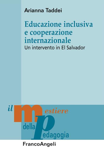 Educazione inclusiva e cooperazione internazionale. Un intervento in El Salvador - Arianna Taddei - copertina