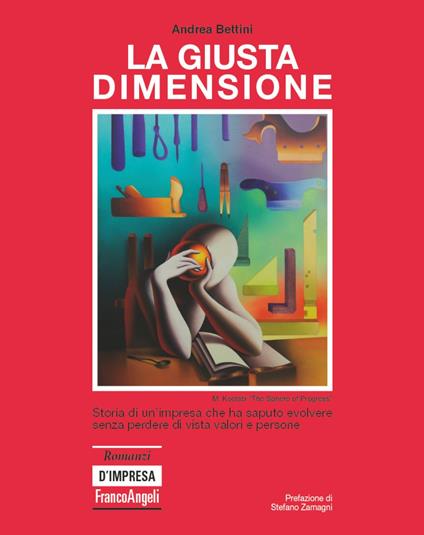 La giusta dimensione. Storia di un'impresa che ha saputo evolvere senza perdere di vista valori e persone - Andrea Bettini - copertina