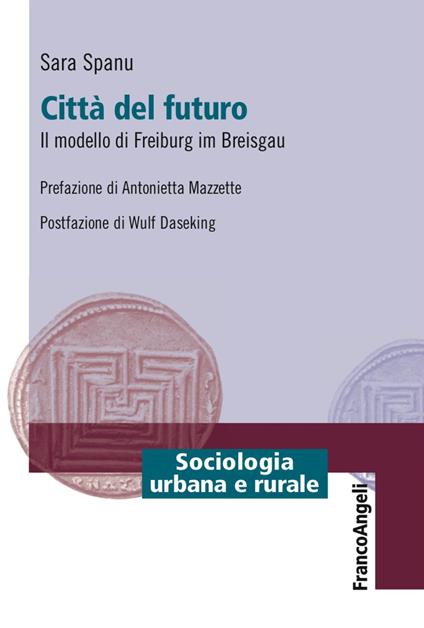 Città del futuro. Il modello di Freiburg im Breisgau - Sara Spanu - copertina