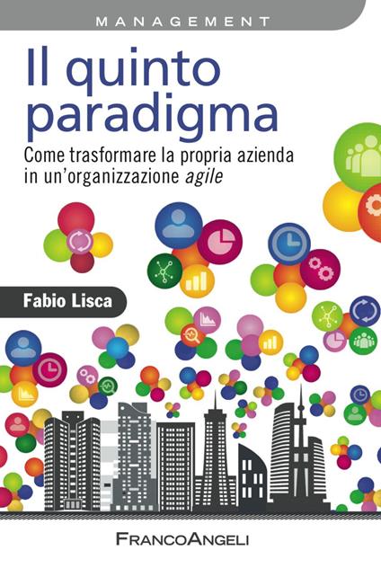 Il quinto paradigma. Come trasformare la propria azienda in un'organizzazione agile - Fabio Lisca - copertina