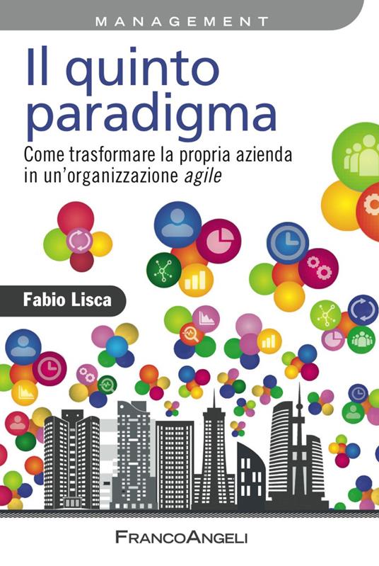 Il quinto paradigma. Come trasformare la propria azienda in un'organizzazione agile - Fabio Lisca - copertina