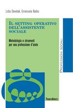 Il setting operativo dell'assistente sociale. Metodologia e strumenti per una professione d'aiuto