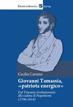 Giovanni Tamassia, «patriota energico». Dal Triennio rivoluzionario alla caduta di Napoleone (1796-1814)