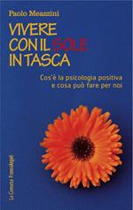 Vivere con il sole in tasca. Cos'è la psicologia positiva e cosa può fare per noi