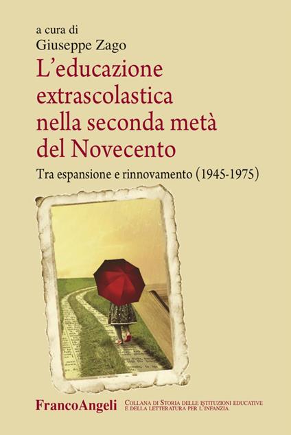 L'educazione extrascolastica nella seconda metà del Novecento. Tra espansione e rinnovamento (1945-1975) - Giuseppe Zago - copertina