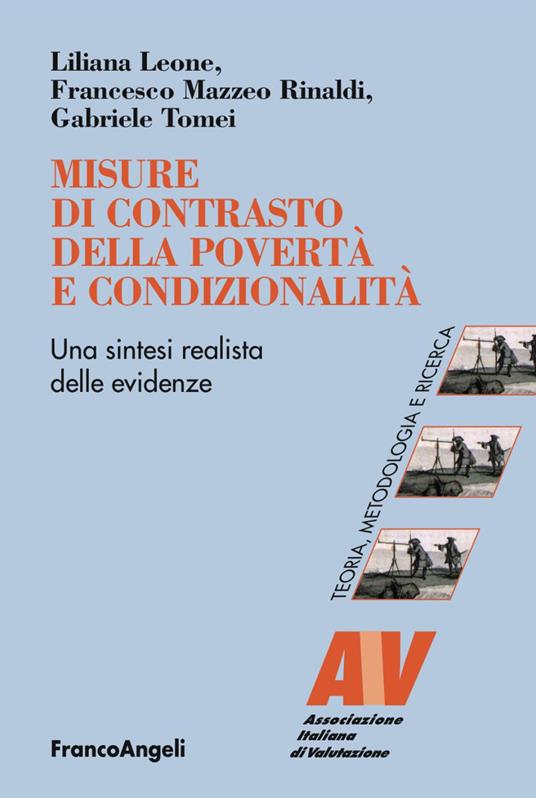 Misure di contrasto della povertà e condizionalità. Una sintesi realista delle evidenze - Liliana Leone,Francesco Mazzeo Rinaldi,Gabriele Tomei - copertina