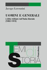 Uomini e generali. L'élite militare nell'Italia liberale (1882-1915)