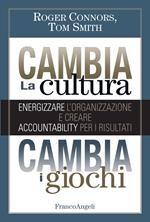 Cambia la cultura, cambia i giochi. Energizzare l'organizzazione e creare accountability per i risultati
