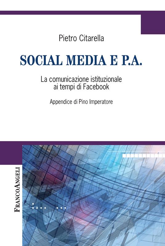 Social media e P.A. La comunicazione istituzionale ai tempi di Facebook - Pietro Citarella - ebook