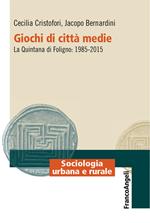 Giochi di città medie. La Quintana di Foligno: 1985-2015