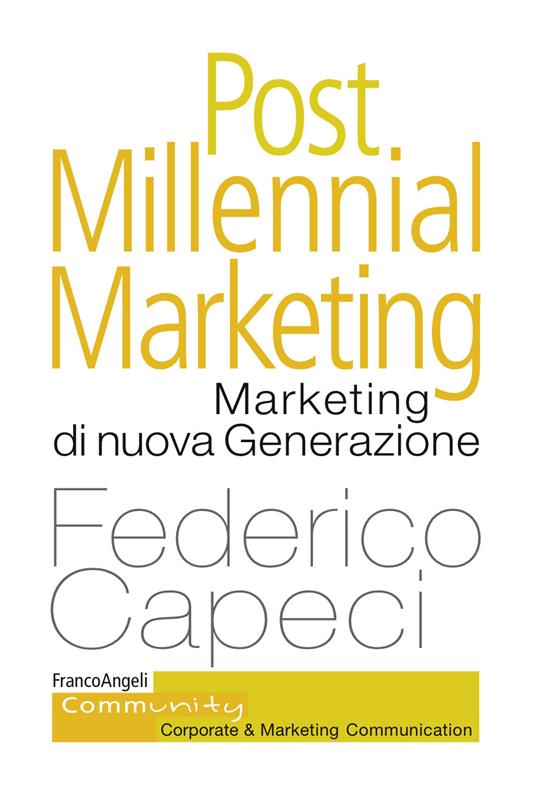 Post millennial marketing. Marketing di nuova generazione - Federico Capeci - ebook