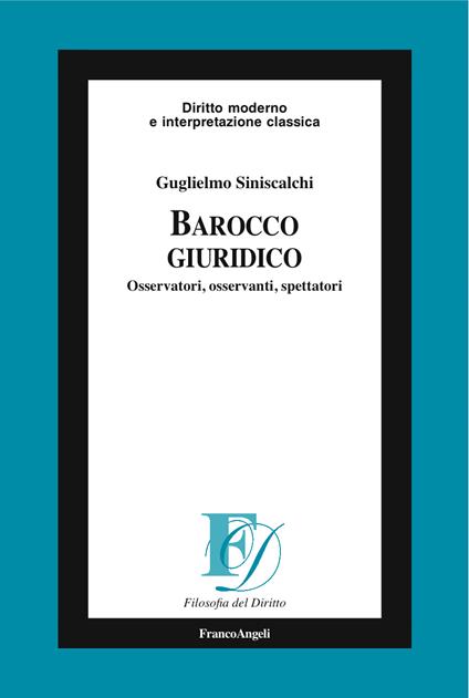 Barocco giuridico. Osservatori, osservanti, spettatori - Guglielmo Siniscalchi - ebook