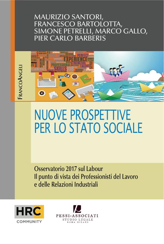 Nuove prospettive per lo stato sociale. Osservatorio 2017 sul Labour. Il punto di vista dei professionisti del lavoro e delle relazioni industriali - Pier Carlo Barberis,Francesco Bartolotta,Marco Gallo,Simone Petrelli - ebook