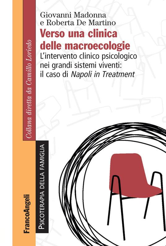 Verso una clinica delle macroecologie. L'intervento clinico psicologico nei grandi sistemi viventi: il caso di Napoli in Treatment - Giovanni Madonna,Roberta De Martino - copertina