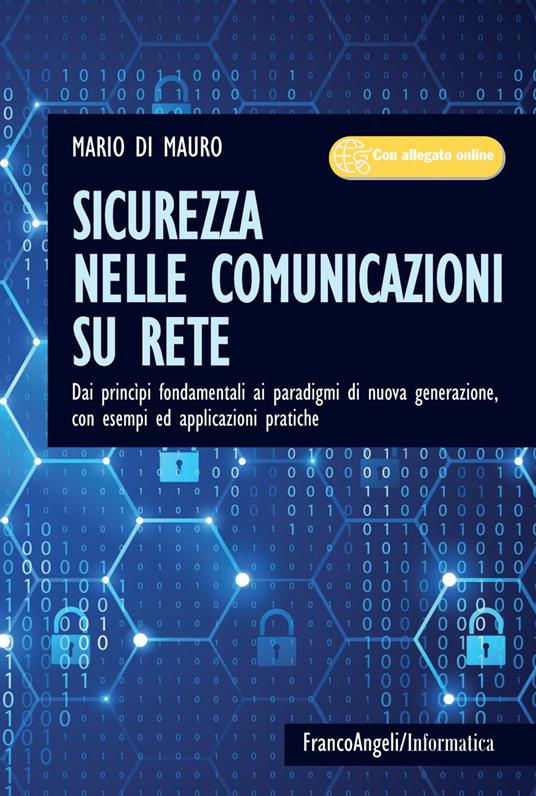Sicurezza nelle comunicazioni su rete. Dai princìpi fondamentali ai paradigmi di nuova generazione, con esempi ed applicazioni pratiche. Con Contenuto digitale per accesso online - Mario Di Mauro - copertina