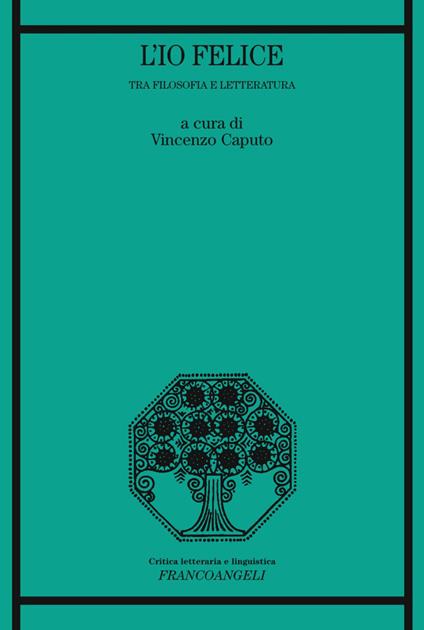 L' io felice. Tra filosofia e letteratura - copertina