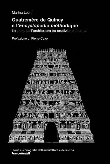 Quatremère de Quincy e l'«Encyclopédie méthodique». La storia dell'architettura tra erudizione e teoria - Marina Leoni - copertina
