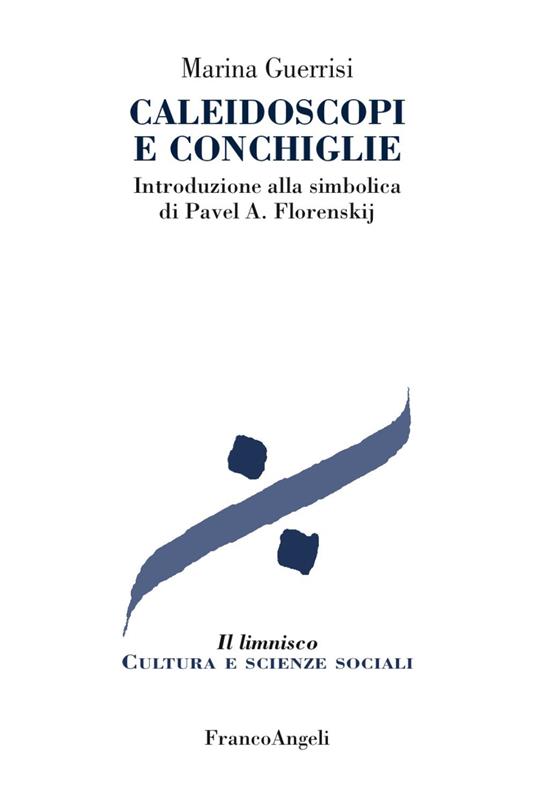 Caleidoscopi e conchiglie. Introduzione alla simbolica di Pavel A. Florenskij - Marina Guerrisi - copertina