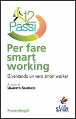 Dodici passi per fare smart working. Diventando un vero smart worker