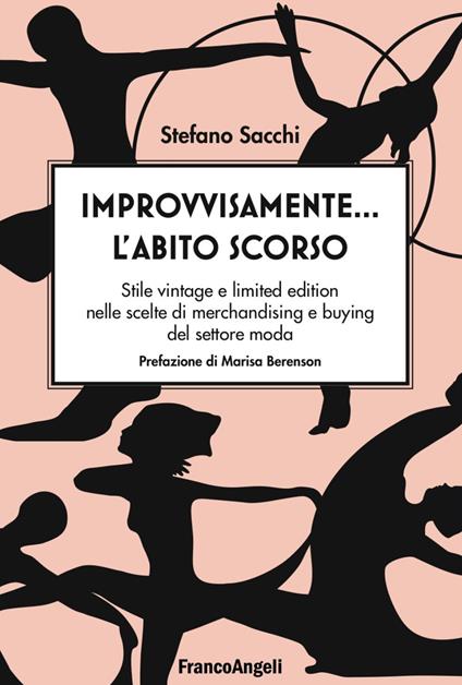 Improvvisamente... l'abito scorso! Stile vintage e limited edition nelle scelte di merchandising e buying del settore moda - Stefano Sacchi - copertina